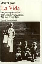 Couverture du livre « La vida ; une famille portoricaine dans une culture de pauvreté » de Oscar Lewis aux éditions Gallimard