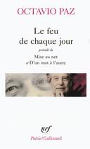 Couverture du livre « Le feu de chaque jour ; mise au net ; d'un mot à l'autre » de Octavio Paz aux éditions Gallimard