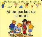 Couverture du livre « Si on parlait de la mort » de Catherine Dolto et Colline Faure-Poiree aux éditions Gallimard Jeunesse Giboulees