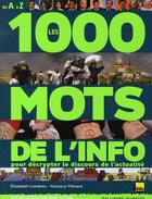 Couverture du livre « Les 1000 mots de l'info ; pour décrypter le discours de l'actualité » de Combres/Thinard aux éditions Gallimard-jeunesse