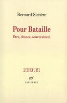 Couverture du livre « Pour Bataille : Être, chance, souveraineté » de Bernard Sichere aux éditions Gallimard