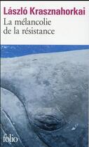 Couverture du livre « La mélancolie de la résistance » de Laszlo Krasznahorkai aux éditions Folio