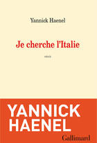 Couverture du livre « Je cherche l'Italie » de Yannick Haenel aux éditions Gallimard