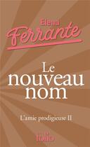 Couverture du livre « L'amie prodigieuse Tome 2 ; le nouveau nom » de Elena Ferrante aux éditions Folio