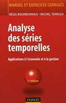 Couverture du livre « Analyse des séries temporelles ; applications à l'économie et à la gestion ; manuel et exercices corrigés (2e édition) » de Regis Bourbonnais et Michel Terraza aux éditions Dunod