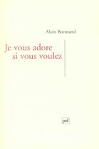 Couverture du livre « Je vous adore si vous voulez » de Alain Bonnand aux éditions Puf