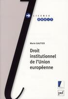 Couverture du livre « Droit institutionnel de l'Union européene » de Marie Gautier aux éditions Puf