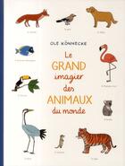 Couverture du livre « Le grand imagier des animaux du monde » de Ole Konnecke aux éditions Ecole Des Loisirs