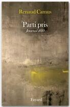 Couverture du livre « Parti pris ; journal 2010 » de Renaud Camus aux éditions Fayard