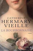 Couverture du livre « La Bourbonnaise » de Catherine Hermary-Vieille aux éditions Albin Michel