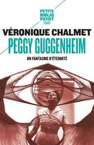 Couverture du livre « Peggy Guggenheim. un fantasme d'éternité » de Veronique Chalmet aux éditions Payot