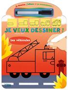 Couverture du livre « Je veux dessiner ! les véhicules » de Melusine Allirol aux éditions Lito