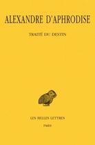 Couverture du livre « Traité du destin » de Alexandre D'Aphrodise aux éditions Belles Lettres