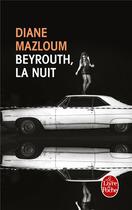 Couverture du livre « Beyrouth, la nuit » de Diane Mazloum aux éditions Le Livre De Poche