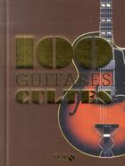 Couverture du livre « 100 guitares cultes » de Dominique Le Bourhis aux éditions Solar
