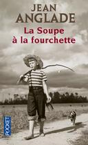 Couverture du livre « La soupe à la fourchette » de Jean Anglade aux éditions Pocket