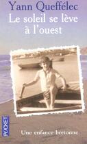 Couverture du livre « Le Soleil Se Leve A L'Ouest ; Une Enfance Bretonne » de Yann Queffelec aux éditions Pocket