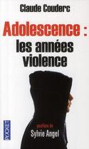 Couverture du livre « Adolescence : les années violence » de Claude Couderc aux éditions Pocket