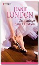 Couverture du livre « Un mariage dans l'Hudson » de Jeanie London aux éditions Harlequin