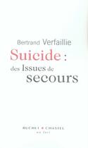 Couverture du livre « Suicide ; des issues de secours » de Bertrand Verfaillie aux éditions Buchet Chastel