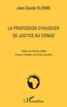 Couverture du livre « La profession d'huissier de justice au Congo » de Jean-Claude Olombi aux éditions L'harmattan