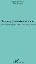 Couverture du livre « Risques psychosociaux au travail ; étude comparée Espagne, France, Grèce, Italie, Portugal » de Loic Lerouge aux éditions L'harmattan