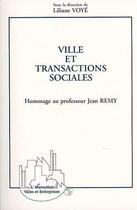 Couverture du livre « Villes et transactions sociales (hommage au professeur jean remy) » de Liliane Voye aux éditions Editions L'harmattan