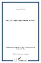 Couverture du livre « SOCIÉTÉS ASIATIQUES FACE AU SIDA » de Laurence Husson et Marie-Eve Blanc et Evelyne Micollier aux éditions Editions L'harmattan