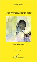 Couverture du livre « Une passante sur le pont » de Raphael Segura aux éditions Editions L'harmattan