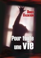 Couverture du livre « Pour toute une vie » de Didier Vacheron aux éditions Amalthee
