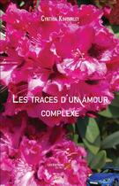 Couverture du livre « Les traces d'un amour complexe » de Cynthia Kimberley aux éditions Editions Du Net