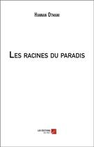 Couverture du livre « Les racines du paradis » de Hannan Otmani aux éditions Editions Du Net
