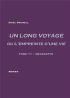 Couverture du livre « Un long voyage ou l'empreinte d'une vie t.11 ; Georgette » de Ariel Prunell aux éditions Books On Demand