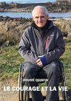 Couverture du livre « Le Courage et la vie » de Quintin Doume aux éditions Books On Demand