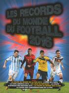 Couverture du livre « Les records du monde du football (édition 2016) » de Keir Radnedge aux éditions Grund