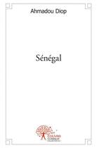 Couverture du livre « Senegal » de Diop Ahmadou aux éditions Edilivre