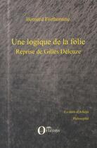 Couverture du livre « Logique de la folie reprise de Gilles Deleuze » de Bernard Forthomme aux éditions Orizons