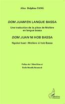 Couverture du livre « Dom Juan en langue Bassa ; une traduction de la pièce de Molière » de Alice Delphine Tang aux éditions L'harmattan