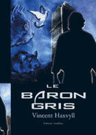 Couverture du livre « Le Baron Gris » de Vincent Haxvyll aux éditions Amalthee