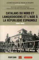 Couverture du livre « Catalans du Nord et languedociens et l'aide à la République espagnole ; 1936-1946 » de Marty et Balent aux éditions Pu De Perpignan