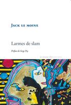 Couverture du livre « Larmes de slam » de Jack Le Moine aux éditions La Rumeur Libre