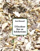 Couverture du livre « L Occident Face Au Bolchevisme » de Boris Wartanoff aux éditions Deterna