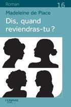 Couverture du livre « Dis, quand reviendras-tu ? » de Madeleine De Place aux éditions Feryane