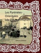 Couverture du livre « Les Pyrénées-Orientales ; les 226 communes » de  aux éditions Delattre