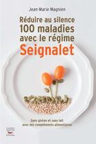 Couverture du livre « Réduire au silence 100 maladies avec le régime Seignalet » de Jean-Marie Magnien aux éditions Thierry Souccar Editions