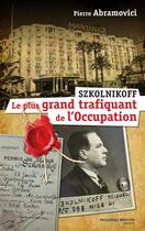 Couverture du livre « Szkolnikoff, le plus grand trafiquant de l'Occupation » de Pierre Abramovici aux éditions Nouveau Monde