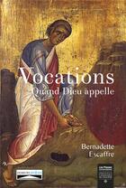Couverture du livre « Vocations ; quand Dieu appelle » de Bernadette Escaffre aux éditions Domuni