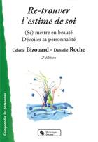 Couverture du livre « Re-trouver l'estime de soi ; soins esthétiques et beauté (2e edition) » de Colette Bizouard et Danielle Roche aux éditions Chronique Sociale