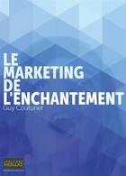 Couverture du livre « Le marketing de l'enchantement » de Guy Couturier aux éditions Kawa