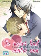 Couverture du livre « Te serrer tout contre moi » de Yuki Fujinari aux éditions Boy's Love